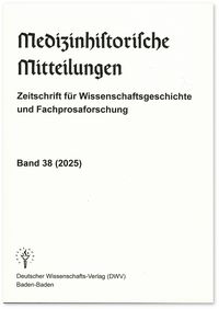 Produktbild: Medizinhistorische Mitteilungen. Zeitschrift f&uuml;r Wissenschaftsgeschichte und Fachprosaforschung, Band 38 (2025)