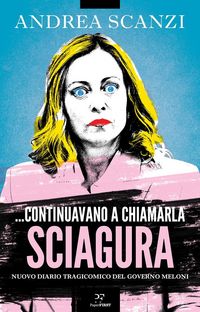 Produktbild: ...Continuavano a chiamarla sciagura. Nuovo diario tragicomico del governo Meloni