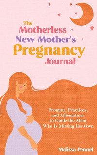 Produktbild: The Motherless New Mother's Pregnancy Journal