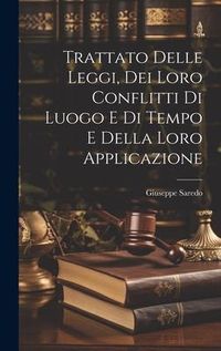 Produktbild: Trattato Delle Leggi, Dei Loro Conflitti Di Luogo E Di Tempo E Della Loro Applicazione