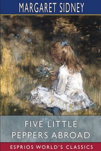Produktbild: Five Little Peppers Abroad (Esprios Classics)