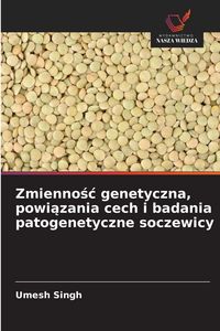 Produktbild: Zmiennośc genetyczna, powiązania cech i badania patogenetyczne soczewicy