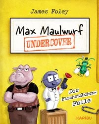 Produktbild: Max Maulwurf undercover (Band 1) &ndash; Die Fischst&auml;bchen-Falle