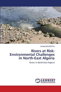 Produktbild: Rivers at Risk: Environmental Challenges in North-East Algeria