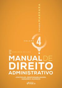 Produktbild: Manual de Direito Administrativo - Vol. 4 - Controles, Responsabilidades, San&ccedil;&otilde;es e Acordos - 2&ordf; Ed - 2026