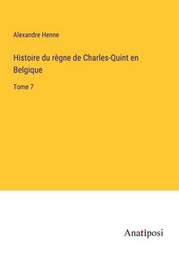 Produktbild: Histoire du r&egrave;gne de Charles-Quint en Belgique