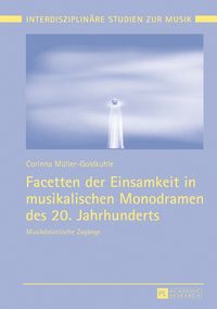 Produktbild: Facetten der Einsamkeit in musikalischen Monodramen des 20. Jahrhunderts