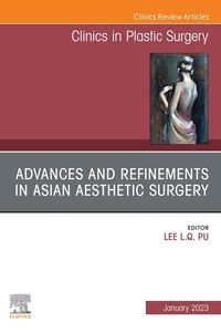 Produktbild: Advances and Refinements in Asian Aesthetic Surgery, An Issue of Clinics in Plastic Surgery, E-Book