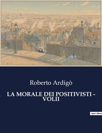 Produktbild: La Morale Dei Positivisti - Volii