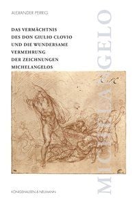 Produktbild: Das Verm&auml;chtnis des Don Giulio Clovio und die wundersame Vermehrung der Zeichnungen Michelangelos
