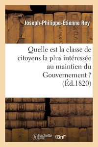 Produktbild: Quelle est la classe de citoyens la plus int&eacute;ress&eacute;e au maintien du Gouvernement ?