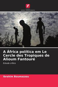 Produktbild: A &Aacute;frica pol&iacute;tica em Le Cercle des Tropiques de Alioum Fantour&eacute;