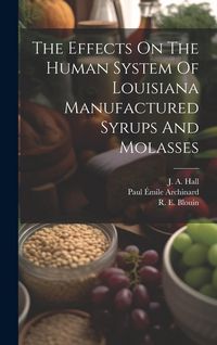 Produktbild: The Effects On The Human System Of Louisiana Manufactured Syrups And Molasses