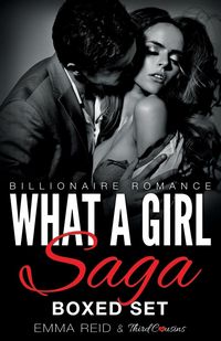 Produktbild: What A Girl Saga (Billionaire Romance) Boxed Set (An Alpha Billionaire Romance)