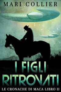 Produktbild: I Figli Ritrovati - Le Cronache di Maca Libro II