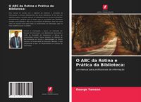 Produktbild: O ABC da Rotina e Pr&aacute;tica da Biblioteca: