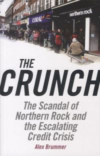 Produktbild: The Crunch: The Scandal of Northern Rock and the Escalating Credit Crisis