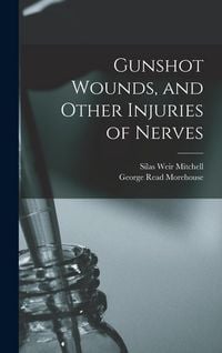 Produktbild: Gunshot Wounds, and Other Injuries of Nerves