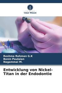Produktbild: Entwicklung von Nickel-Titan in der Endodontie