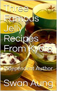 Produktbild: Three Famous Jelly Recipes From Kyoto
