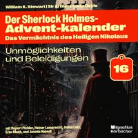 Produktbild: Unm&ouml;glichkeiten und Beleidigungen (Der Sherlock Holmes-Adventkalender: Das Verm&auml;chtnis des Heiligen Nikolaus, Folge 16)