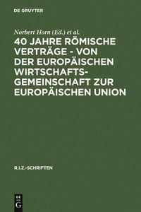 Produktbild: 40 Jahre R&ouml;mische Vertr&auml;ge - Von der Europ&auml;ischen Wirtschaftsgemeinschaft zur Europ&auml;ischen Union