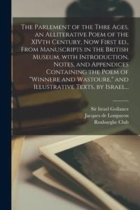 Produktbild: The Parlement of the Thre Ages, an Alliterative Poem of the XIVth Century, Now First Ed., From Manuscripts in the British Museum, With Introduction, N