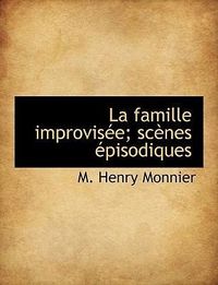 Produktbild: Monnier, M: Famille improvis&eacute;e; sc&egrave;nes &eacute;pisodiques