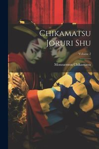 Produktbild: Chikamatsu joruri shu; Volume 2