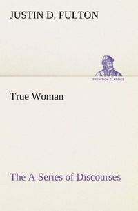 Produktbild: True Woman, The A Series of Discourses