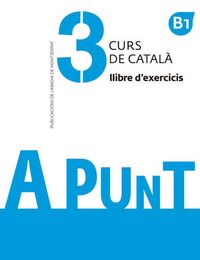Produktbild: A punt 3. Curs de catala. Llibre d'exercicis. B1