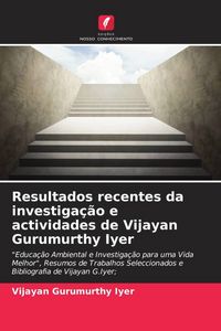 Produktbild: Resultados recentes da investiga&ccedil;&atilde;o e actividades de Vijayan Gurumurthy Iyer