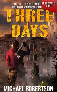 Produktbild: Three Days (Nederlandse editie) - A Post-Apocalyptic Survival Thriller (Beyond These Walls (Nederlandse editie), #6)