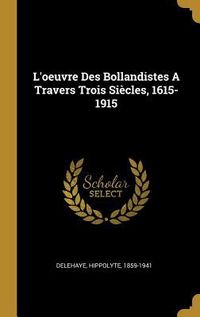 Produktbild: L'oeuvre Des Bollandistes A Travers Trois Si&egrave;cles, 1615-1915