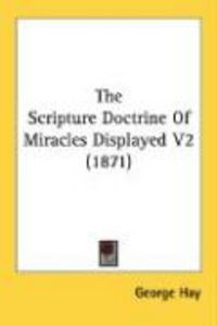 Produktbild: The Scripture Doctrine of Miracles Displayed V2 (1871)
