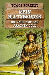 Produktbild: Mein Blutsbruder: Die Jagd auf das Apachen-Gold