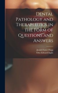 Produktbild: Dental Pathology and Therapeutics in the Form of Questions and Answers