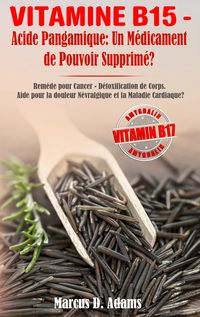 Produktbild: Vitamine B15 - Acide Pangamique: Un M&eacute;dicament de Pouvoir Supprim&eacute;?