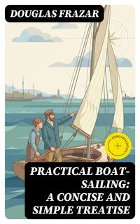 Produktbild: Practical Boat-Sailing: A Concise and Simple Treatise