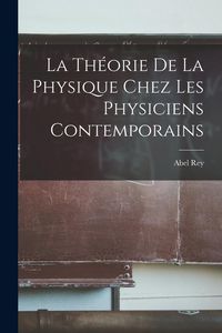 Produktbild: La Th&eacute;orie De La Physique Chez Les Physiciens Contemporains