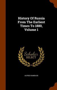 Produktbild: History Of Russia From The Earliest Times To 1880, Volume 1