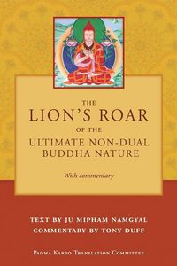 Produktbild: The Lion's Roar of the Ultimate Non-Dual Buddha Nature by Ju Mipham with Commentary by Tony Duff
