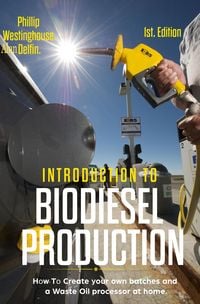 Produktbild: Introduction to Biodiesel Production: 1st Edition: How to Create Your Own Batches and a Waste Oil Processor at Home