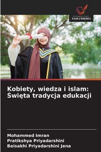 Produktbild: Kobiety, wiedza i islam: &iquest;wi&iquest;ta tradycja edukacji