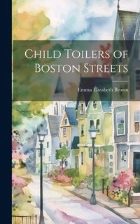 Produktbild: Child Toilers of Boston Streets