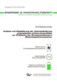 Produktbild: Analyse und Modellierung der Volumen&auml;nderung prismatischer Lithium-Ionen-Zellen zur Pr&auml;diktion der Druckentwicklung in Batteriespeichersystemen