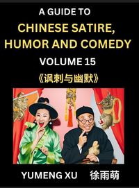 Produktbild: Chinese Humor and Comedy for Kids (Part 15)- Laughing at Life, A Guide to Chinese Satire for Young, Teens and Adults, Discover Satirical Humor, Learn