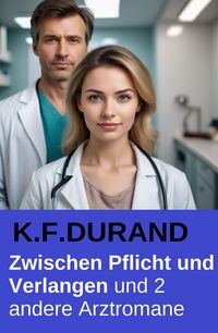 Produktbild: Zwischen Pflicht und Verlangen und 2 andere Arztromane