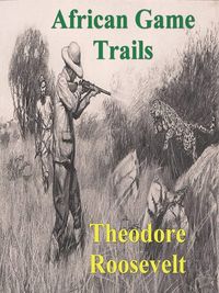 Produktbild: African Game Trails: An Account of the African Wanderings of an American Hunter-Natrualist