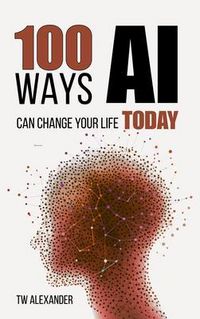 Produktbild: 100 Ways AI Can Change Your Life Today